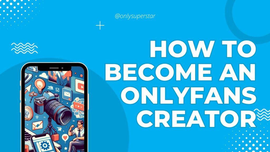 How to Become an OnlyFans Creator